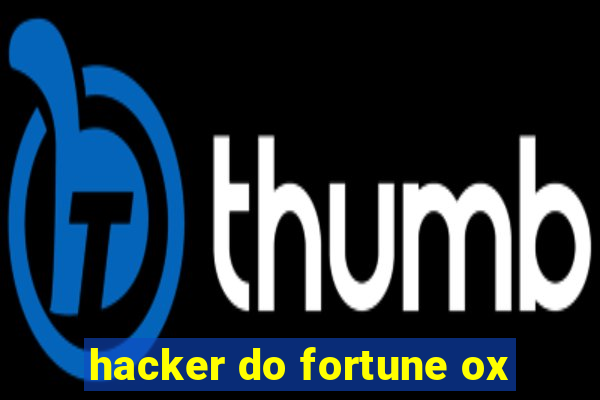 hacker do fortune ox